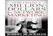 How I Made a Million Dollars in Network Marketing€¦ · How I Made a Million Dollars in Network Marketing ... work as hard and as long hours as you and I do in our MLM business