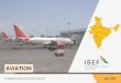 AVIATION - ibef.org › download › Aviation-April-2020.pdf · Indiaill w need 2,380 new commercial airplanes by 2038. Growth in aviation accentuating demand for MRO facilities