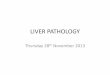 LIVER PATHOLOGY...Royal Free Hospital RIBA, London Thursday 28th November 2013 NAFLD didn‟t exist before 2001 and liver biopsy assessment of steatosis was practically unnecessary