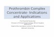 Prothrombin Complex Concentrate- Indications and Applications · Resume warfarin therapy at a reduced dose once INR approaches therapeutic range #Recent major bleeding