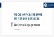 USCIS OFFICES RESUME IN-PERSON SERVICES National … · 1 day ago · USCIS OFFICES RESUME IN-PERSON SERVICES National Engagement 06/18/2020. This training module is intended solely