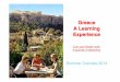 Greece A Learning AA Learning Learning ...€¦ · Live your Greek myth A journey of discovery Summer Courses 2014. Summer Courses 2014 Objective Summer courses are organized by Greek