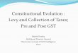 Constitutional Evolution : Levy and Collection of Taxes ...nja.nic.in/Concluded_Programmes/2017-18/P-1043_PPTs/2.Session-… · Central Excise duty on manufacture (except alcohol