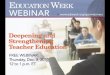 Stephen Sawchuk - Education Week · 12/8/2011  · Education Week Webinar Deepening & Strengthening Teacher Education by Mari Koerner, Dean December 8, 2011 ... discussion of a major