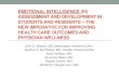 EMOTIONAL INTELLIGENCE (EI) ASSESSMENT AND …...EMOTIONAL INTELLIGENCE (EI) ASSESSMENT AND DEVELOPMENT IN STUDENTS AND RESIDENTS -- THE NEW IMPERATIVE FOR IMPROVING HEALTH CARE OUTCOMES
