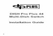 DISH Pro Plus 44 Multi-Dish Switch Installation Guide · 8 Note: The DISH Pro Plus 44 sw itch can be installed inside or outside your home or building. Note: Mount the switch so that