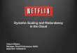 Dynamic Scaling and Redundancy in the Cloud · Dynamic Scaling and Redundancy in the Cloud Coburn Watson Manager, Cloud Performance, Netflix IEEE SCV 10/09/2013 . Netflix, Inc. •