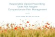 Responsible Opioid Prescribing Does Not Negate ......Responsible Opioid Prescribing Does Not Negate Compassionate Pain Management Laura B. Gardner, MD, MPH, PhD, FACPM No conflicts