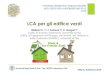 LCA per gli edifice verdi - Città metropolitana Milano · 2019-09-24 · per il funzionamento dell’edificio (riscaldamento, condizionamento, illuminazione…) NUOVE NUOVI MATERIALI