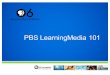 PBS LearningMedia 101 Jan2017 - AZPM...A Look Inside PBS LearningMedia Engaging § Content includes videos, lesson plans, interactive games, audio clips, essays, discussion questions