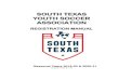 SOUTH TEXAS YOUTH SOCCER ASSOCIATION...information in a concise guide on South Texas Youth Soccer Association rules and policies. As a general reminder, local rules may be more restrictive