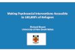 Making Psychosocial Interventions Accessible - STARTTS · 2018-09-27 · Making Psychosocial Interventions Accessible to 100,000’s of Refugees Richard Bryant University of New South
