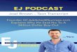 EJ PODCAST - Amazon S3 · 2017-06-16 · EJ PODCAST Joel Brown - Text Transcript. ... we were best to ... So, I took all the experience and all the lessons and everything that I learned