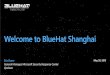 Welcome to BlueHat Shanghai - images.seebug.org › archive › BlueHat_Shanghai... · Welcome to BlueHat Shanghai Eric Doerr General Manager, Microsoft Security Response Center 