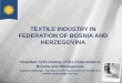 TEXTILE INDUSTRY IN FEDERATION OF BOSNIA AND HERZEGOVINA › udoc › Presentation_of_textil_sector_FBiH.pdf · Today: • In the Federation of Bosnia and Herzegovina we have: •