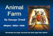 Animal Farm - WordPress.com · What is Animal Farm? A masterpiece of political satire, Animal Farm is a tale of oppressed individuals who long for freedom but ultimately are corrupted