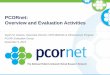 PCORnet: Overview and Evaluation Activities 2014 PEG Slides.pdf6. Patients with complete CDM elements 7. Queries completed 8. Validated, computable phenotypes 9. IRB Reliance Agreement
