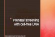 Prenatal screening with cell-free DNA - University of UtahUltrasound findings and cell-free DNA Standard text-book answer: do not use cell free to evaluate anomalies HOWEVER, when