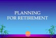 PLANNING FOR RETIREMENT · Security check, the Department may pay your Medicare Part B premiums directly to the Center for Medicare & Medicaid Services • You must submit the “Medicare