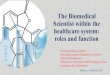 The Biomedical Scientist within the healthcare …...The Biomedical Scientist within the healthcare system: roles and function Dr.ssa Valentina Guarino Mass Spectrometry Biomedical