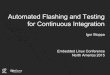 Automated Flashing and Testing for Continuous Integration · Continuous Integration Merge contributions often, even multiple times per day, but only if they meet the following requirements: