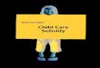 How to Claim Child Care Subsidy - British Columbia …...CF1701(12/03) How to Claim Child Care Subsidy 4 u nderStanding the b enefit p lan When you receive a Benefit Plan for Child