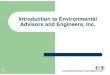 Introduction to Environmental Advisors and Engineers ... · Environmental Advisors and Engineers, Inc, (EAE) was founded in 1998 by Ms. Jill Biesma and Mr. Robert Bens. Ms. Biesma,