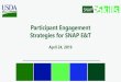Participant Engagement Strategies for SNAP E&T...2. Guest Speaker: Mercy Albaran, Fenton (Social Change Communications Agency) 3. Participant Engagement in the Context of SNAP E&T