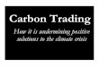 Carbon Trading - The Corner House › sites › thecornerhouse.org.uk › files › C… · global warming, but also because it has stifled discussion of alternative policy ... They