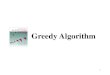 Greedy Algorithm - SKKUmodsim.skku.ac.kr/bbs/Course/Data/AL/LectureNote/alg... · 2011-05-04 · Greedy strategy No general way to tell if a greedy algorithm is optimal, but two key
