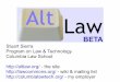 Program on Law & Technology Columbia Law School · Talking Points AltLaw – History, motivation – Data sources – Back-end Semantic Web – What I've done – What I want –
