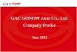GAC GONOW Auto Co., Ltd. Company Profileimg.tradekey.com/images/uploadedimages/brochures/2/1/... · 2012-07-04 · 〖Message From leaders〗 GAC GONOW Auto Co., Ltd., founded on