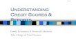 Understanding Credit Scores & · PDF file Understanding Credit Scores & Reports Family Economics & Financial Education ... •Landlords •Potential employers, etc. WHAT INQUIRIES