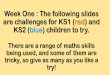 The following slides are challenges for KS1 (red) and KS2 (blue ... › ... › year-3 › maths-challe… · The following slides are challenges for KS1 (red) and KS2 (blue) children