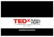 AUDIENCE EVALUATION - TEDxPuraVida · PDF file AUDIENCE EVALUATION Supporting Speakers and Performers: TED Videos Evaluation 0 1.0 2.0 3.0 4.0 5.0 Pranav Mistry Clifford Stoll Hans