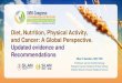 Diet, Nutrition, Physical Activity, and Cancer: A Global ... · • For breast cancer survivors, there is persuasive evidence that nutritional factors and physical activity reliably