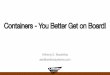 Containers -You Better Get on Board! - Centino Systems · Containers -You Better Get on Board! Anthony E. Nocentino aen@centinosystems.com. ... •Rethink how you deploy -it’s the