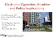 Electronic Cigarettes, Nicotine and Policy Implications€¦ · Electronic Cigarettes, Nicotine and Policy Implications Neal L Benowitz MD Neal L Benowitz MD University of California