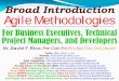 Broad Introduction Agile Methodologiesdavidfrico.com/rico18l.pdfScaling software agility: Best practices for large enterprises. Boston, MA: Pearson Education. Larman, C., & Vodde,