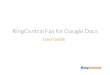 RingCentral Fax for Google Docs User Guide ¢â‚¬› guides ¢â‚¬› fax_google_guide.pdf¢  Q: Can I use the same