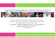 DEVELOPMENT PSYCHOLOGY · Sociocultural Theory of Cognitive Developmen ! Zone of Proximal Development (ZPD) – the range between the level at which a child can solve a problem working
