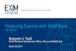 Financing Exports with EXIM Bank · • Came to EXIM when private financing was unavailable. • Bank authorized $15.7 million direct loan to support export of 32 state-of-the-art