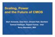 Scaling, Power and the Future of CMOS - Semantic Scholar › ecb5 › b230c47f5109aafce... · 2018-10-18 · Scaling, Power and the Future of CMOS Mark Horowitz, Elad Alon, Dinesh