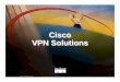 Cisco VPN Solutions · PDF file

VPN Overview © 2001, Cisco Systems, Inc.   2 Agenda • Introduction to VPNs • Cisco Remote Access VPN Solutions • Cisco Site-to-Site VPN