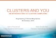 CLUSTERS AND YOU - Engineering IT · CLUSTERS AND YOU AN INTRODUCTION TO CLUSTER COMPUTING Gianni Pezzarossi Linux Systems Administrator. ... • Not JUST a Linux Cluster –Proprietary
