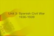 Unit 3: Spanish Civil War 1936-1939 - Welcome to …...The short-term causes of the Spanish Civil War Key Question: To what extent should the Republican Government between 1931-1936