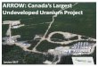 ARROW: Canada’s Largest Undeveloped Uranium Project · statements with respect to, planned exploration activities, the future interpretation of geological information; the anticipated
