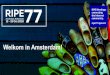 Welkom in Amsterdam! - RIPE Network Coordination Centre Welkom in Amsterdam! RIPE 77 Opening Plenary,
