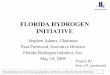 Florida Hydrogen Initiative - Energy.gov · The Florida Hydrogen Initiative, ... Slated to resume on March 9, 2009 • Estimated completion of evaluation on or about March 20, 2009