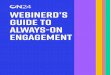 WEBINERD’S Guide to ALWAYS-ON ENGAGEMENtcommunications.on24.com/rs/848-AHN-047/images/on24... · to leave early or can't give their full attention. Extend webinar content across